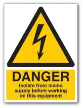 DANGER Isolate from Mains Supply Before Working on This Equipment Signs