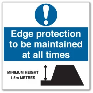 Edge protection to be maintained at all times MINIMUM HEIGHT __m METRES