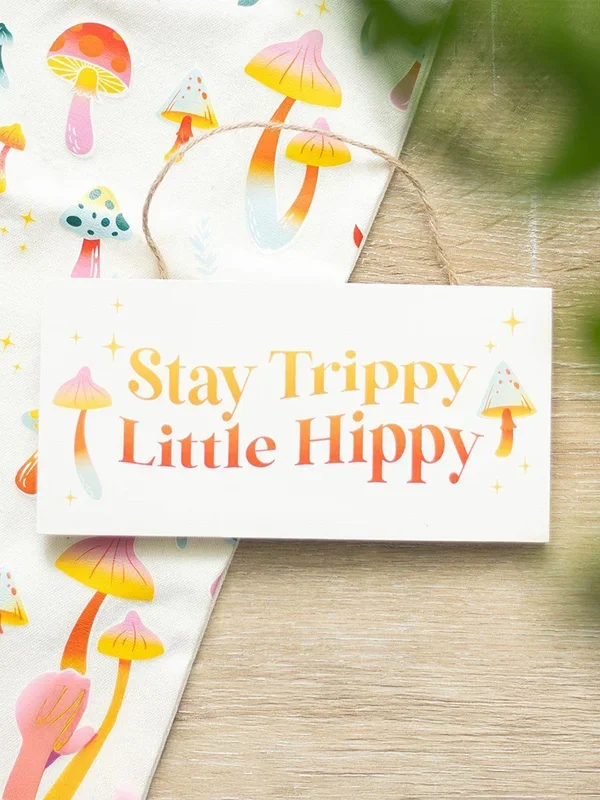 Stay Trippy, Little Hippy Hanging Sign