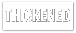 THICKENED